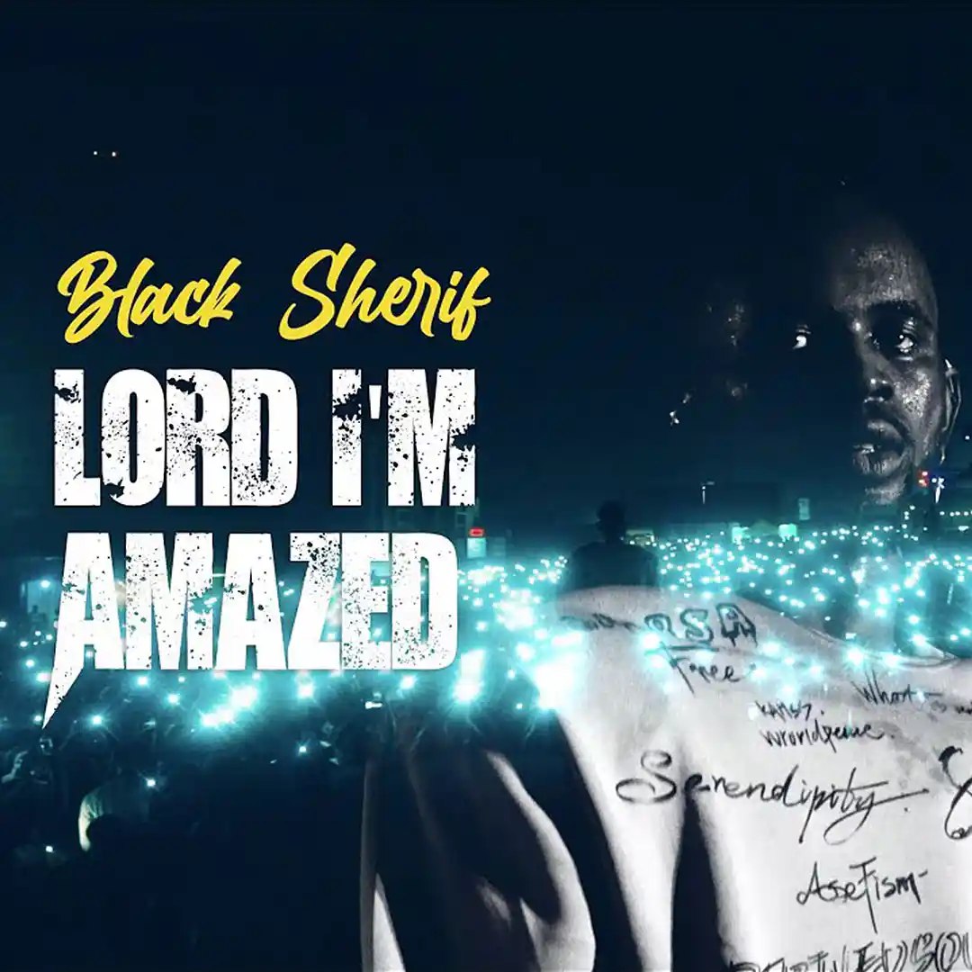 Black Sherif – Lord I’m Amazed